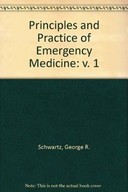 Principles and Practice of Emergency Medicine: v. 1