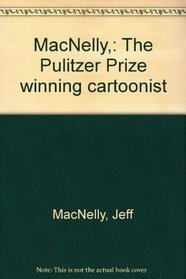 MacNelly,: The Pulitzer Prize winning cartoonist