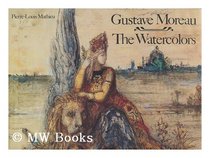 Gustave Moreau: The Watercolors