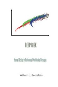 Deep Risk: How History Informs Portfolio Design (Investing For Adults) (Volume 3)