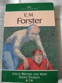 E. M. Forster: Great British and Irish Short Stories I (Classic Short Stories Series)