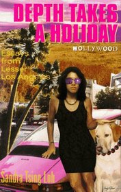 Depth Takes a Holiday: Essays from Lesser Los Angeles