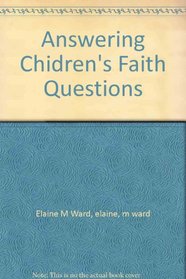 Answering Chidren's Faith Questions: Through Paprables, Poetry, and Prayer