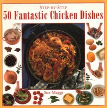 50 Fantastic Chicken Dishes (Step-by-step)