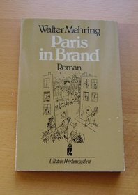 Mehring, Walter Paris in Brand : Roman Taschenbuchausgabe. - Frankfurt. Ullstein-Buch; Nr. 37031 : Ullstein-Werkausg.