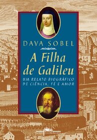 Filha de Galileu: um Relato Biogrfico de Cincia, F e Amor, A