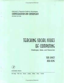 Instructor's Resource Guide to accompany Computerization and Controversy, Second Edition: Teaching Social Issues of Computing Challenges, Ideas and Resources