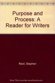 Purpose and Process: A Reader for Writers