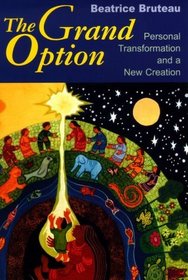 The Grand Option: Personal Transformation and a New Creation (Gethsemani Studies in Psychological and Religious Anthropology)