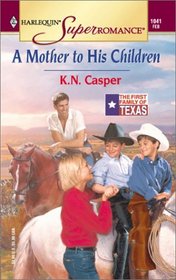 A Mother to His Children (The First Family of Texas, Bk 4) (Harlequin Superromance, No 1041)