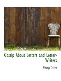 Gossip About Letters and Letter-Writers