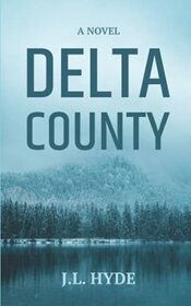 Delta County: A Novel