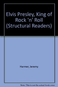 Elvis Presley, King of Rock 'n' Roll (Structural Readers)