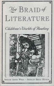 The Braid of Literature: Children's Worlds of Reading