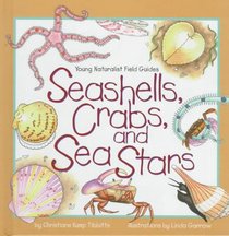 Seashells, Crabs, and Sea Stars (Young Naturalist Field Guides)
