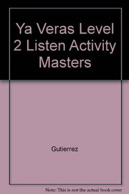Ya Veras Level 2 Listen Activity Masters