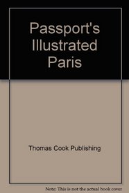Passport's Illustrated Paris (Passport's Illustrated Travel Guides from Thomas Cook)