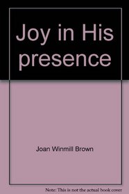 Joy in His presence
