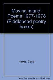 Moving inland: Poems, 1977-1978 (Fiddlehead poetry books)