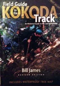Field Guide to the Kokoda Track: An Historical Guide to the Lost Battlefields