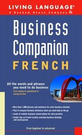 Business Companion: French (Handbook) : All the Words and Phrases You Need to Do Business (LL Business Companion)
