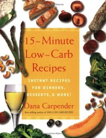15-Minute Low-Carb Recipes: Instant Recipes for Dinners, Desserts, and More