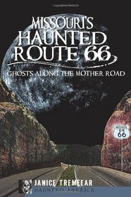 Missouri's Haunted Route 66: Ghosts Along the Mother Road (Haunted America)