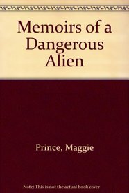Memoirs of a Dangerous Alien
