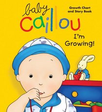 Baby Caillou, I'm Growing!