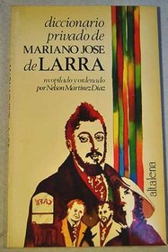 Diccionario privado de Mariano Jose de Larra (Spanish Edition)