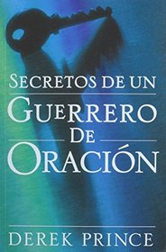 Secretos de un Guerrero de Oracion (Spanish Edition) Secrets of a Prayer Warrior