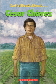 Let's Read About-- Cesar Chavez (Scholastic First Biographies)