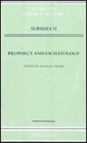 Prophecy and Eschatology (Studies in Church History: Subsidia)