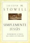 Simplemente Jesus: Experimente al Unico Que Anhela su Corazon = Simply Jesus (Big Truths in Small Books)