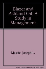 Blazer and Ashland Oil : A Study in Management