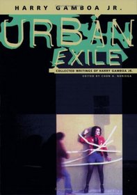 Urban Exile: Collected Writings of Harry Gamboa Jr.