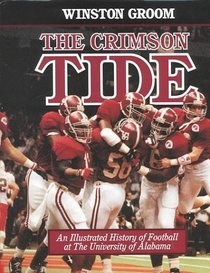 The Crimson Tide : An Illustrated History of Football at The University of Alabama