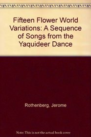 Fifteen Flower World Variations: A Sequence of Songs from the Yaquideer Dance