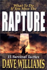 What to do if you miss the rapture: 15 survival tactics