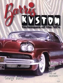 Barris Kustom: Techniques of the 50's : Grilles, Scoops, Fins and Frenching (Barris Kustom Techniques of the 50's , Vol 2)