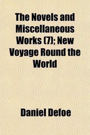 The Novels and Miscellaneous Works (7); New Voyage Round the World