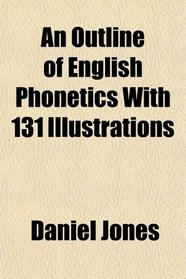 An Outline of English Phonetics With 131 Illustrations