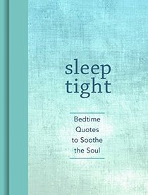 Sleep Tight: Bedtime Quotes to Soothe the Soul