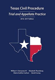 Texas Civil Procedure: Trial and Appellate Practice, 2016-2017