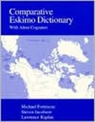 Comparative Eskimo Dictionary: With Aleut Cognates (Alaska Native Language Center Research Paper, No. 9)