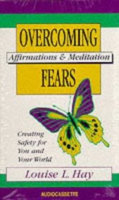 Overcoming Fears: Affirmations  Meditation Creating Safety for You and Your World