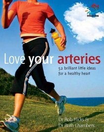 Love Your Arteries (52 Brilliant Little Ideas)