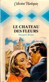 Le Chateau des Fleurs (Chateau of Flowers) (French Edition)