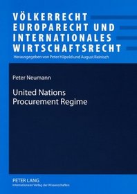 United Nations Procurement Regime: Description and Evaluation of the Legal Framework in the Light of International Standards and of Findings of an Inquiry ... Und Internationales Wirtschaftsrecht)