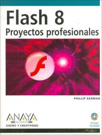 Flash 8: Proyectos Profesionales/ Professional Projects (Spanish Edition)